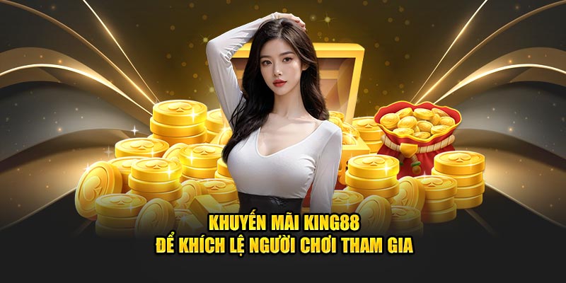 Tổng quan về khuyến mãi king88