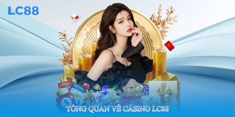 Tổng quan về casino lc88